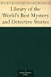 Library of the World s Best Mystery and Detective Stories