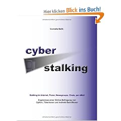 Cyberstalking - Stalking im Internet, Foren, Newsgroups, Chats, per eMail: Ergebnisse einer Online-Befragung von Opfern, T�terInnen und indirekt Betroffenen