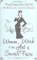 Women, Work, and the Art of Savoir Faire: Business Sense and Sensibility