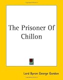 "The Prisoner Of Chillon" av Lord Byron George Gordon