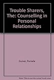 The trouble sharers : counselling in personal relationships