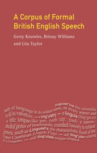 A Corpus of Formal British English Speech: The Lancaster/IBM Spoken English Corpus