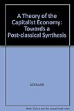 Theory of the capitalist economy : towards a post-classical synthesis