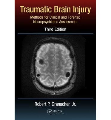 [(Traumatic Brain Injury: Methods for Clinical and Forensic Neuropsychiatric Assessment)] [Author: Jr. Robert P. Granacher] published on (March, 2015)