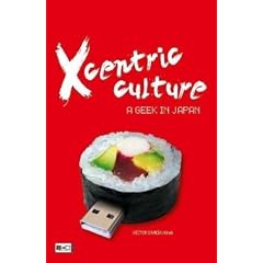 Xcentric Culture: A Geek in Japan