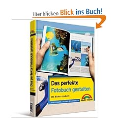 Das perfekte Fotobuch gestalten: Gutes Design und kreative Ideen: Mit Bildern zaubern