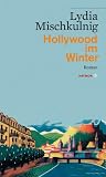 Hollywood im Winter - Lydia Mischkulnig