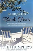 Blue Skies and Black Olives: A Survivor's Tale of Housebuilding and Peacock Chasing in Greece