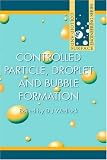 Controlled Particle, Droplet and Bubble Formation (Colloid and Surface Engineering)