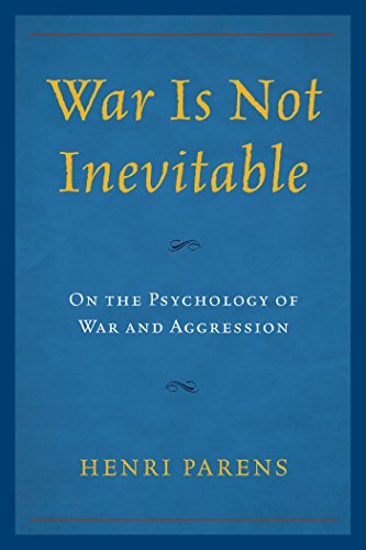 War Is Not Inevitable: On the Psychology of War and Aggression