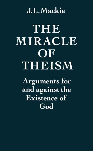 The Miracle of Theism: Arguments For and Against the Existence of God Reprint by J. L. Mackie (1983) Paperback