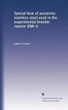 Special heat of austenitic stainless steel used in the experimental breeder reactor (EBR-I)