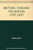 Britons : forging the nation, 1707-1837