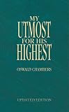 My Utmost for His Highest: The Golden Book of Oswald Chambers