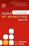 Make My Marketing Work: How to Win Customers & Make More Money Reviews