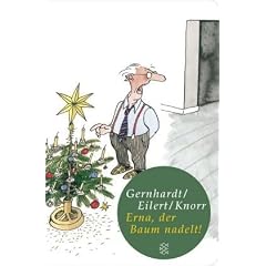 Erna, der Baum nadelt!: Ein botanisches Drama am Heiligen Abend (Fischer Taschenbibliothek)