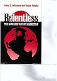 Relentless : the Japanese way of marketing