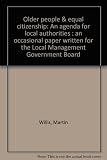 Older people & equal citizenship : an agenda for local authorities : an occasional paper written for the Local Management Government Board