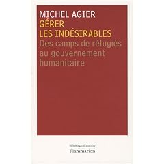 G�rer les ind�sirables : Des camps de r�fugi�s au gouvernement humanitaire