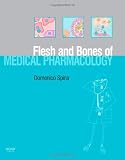 The Flesh and Bones of Medical Pharmacology (Flesh & Bones)