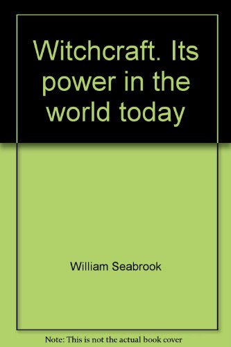 Witchcraft:  Its power in the World Today