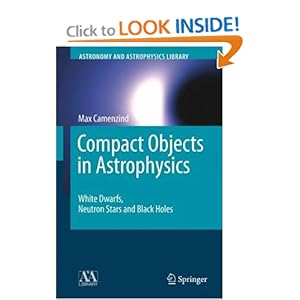 Compact Objects in Astrophysics - White Dwarfs, Neutron Stars and Black Holes