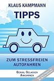 Tipps zum stressfreien Autofahren: Genial gelassen ankommen