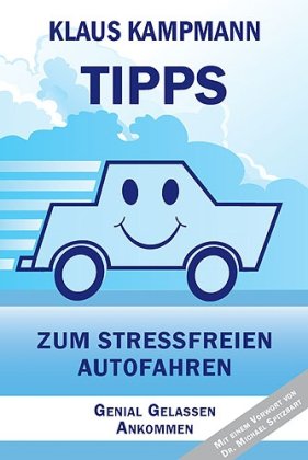 Kampmann Tipps zum stressfreien Autofahren: Genial gelassen ankommen