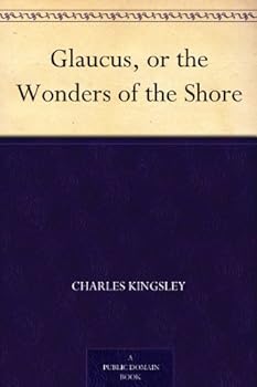 glaucus or the wonders of the shore - charles kingsley