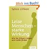 Leise Menschen - starke Wirkung: Wie Sie Pr�senz zeigen und Geh�r finden