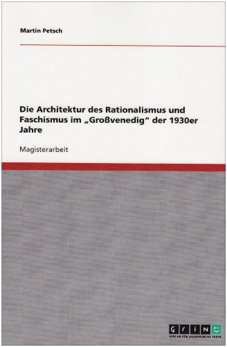Die Architektur des Rationalismus und Faschismus im ''Gro�venedig'' der 1930er Jahre