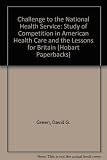 Challenge to the NHS : a study of competition in American health care and the lessons for Britain