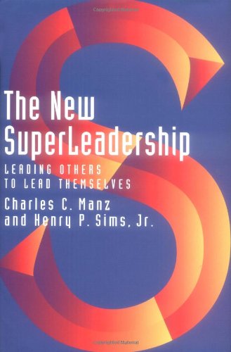 The New Superleadership: Leading Others to Lead Themselves