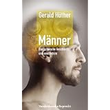 M�nner - Das schwache Geschlecht und sein Gehirnvon "Gerald H�ther"