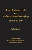 The Platinum Rule and Other Contrarian Sayings: The First 60 Years