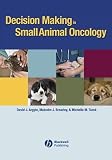 Decision Making in Small Animal Oncology