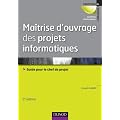 Ma�trise d'ouvrage des projets informatiques:Guide pour le chef de projet