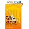 Wall Street at War: The Secret Struggle for the Global Economy