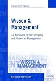 Wissen & Management: 12 Konzepte f�r den Umgang mit Wissen im Management