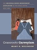 Grassroots Garveyism: The Universal Negro Improvement Association in the Rural South, 1920-1927 (John Hope Franklin Series in African American History and Cu)