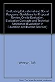 Evaluating educational and social programs : guidelines for proposal review, onsite evaluation, evaluation contracts, and technical assistance