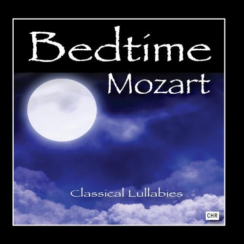 Lullaby - Bedtime Mozart: Classical Lullabies For Babies - Zortam Music