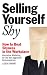 Selling Yourself Shy: How to Beat Shyness in the Workplace