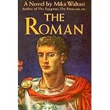 The Roman: The Memoirs of Minutus Launsus Manilianus, Who Has Won the Insignia of a Triumph, Who Has the Rank of Consul, Who Is Chairman of the pries