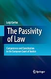 The passivity of law : competence and constitution in the European Court of Justice