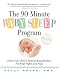 The 90-Minute Baby Sleep Program: Follow Your Child's Natural Sleep Rhythms for Better Nights and Naps