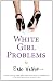 White Girl Problems