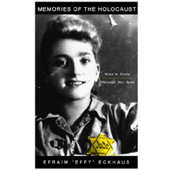Memories of the Holocaust: Nina's Story, Through Her Eyes