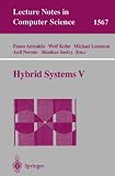 Hybrid Systems V: v. 5 (Lecture Notes in Computer Science)