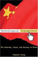 Technological Empowerment: The Internet, State, and Society in China